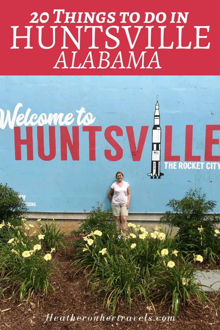 Things to do in Huntsville Alabama Photo Heatheronhertravels.com